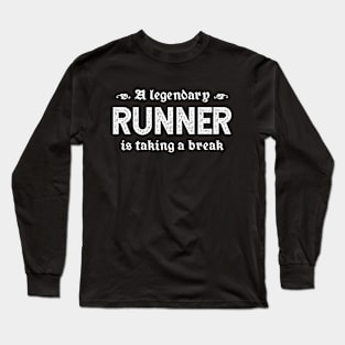 A Legendary Runner Is Taking A Break Long Sleeve T-Shirt
